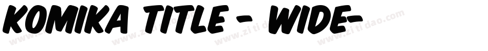 Komika Title - Wide字体转换